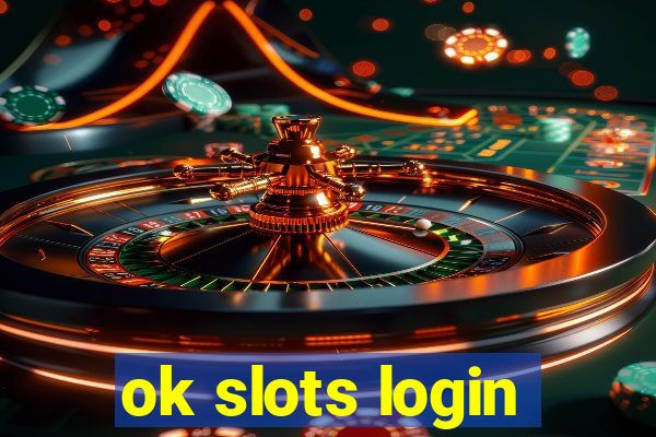 ok slots login